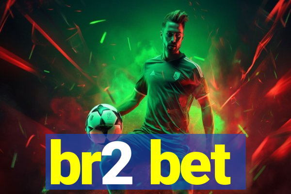 br2 bet